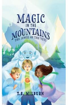 Poza produsului Magic in the Mountains: The Jewel of the Yeti - T. E. Milburn