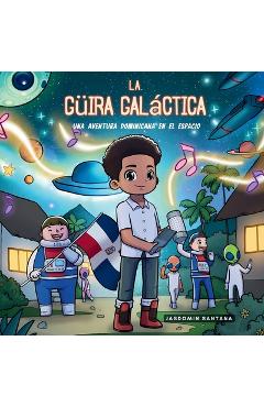 Coperta cărții 'La Güira Galáctica: Una Aventura Dominicana en el Espacio - Jasdomin Santana'