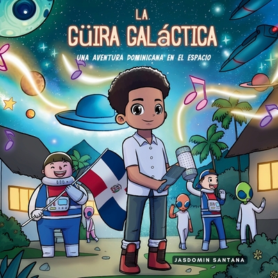 La Güira Galáctica: Una Aventura Dominicana en el Espacio - Jasdomin Santana