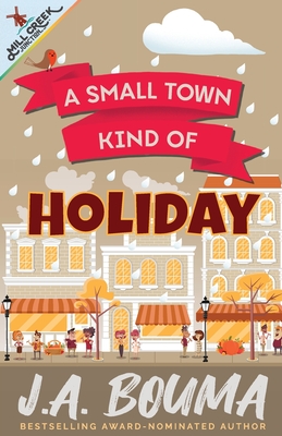 A Small Town Kind of Holiday - J. A. Bouma