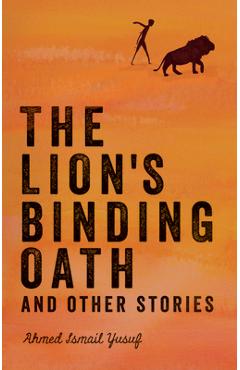 Poza produsului The Lion's Binding Oath and Other Stories - Ahmed Ismail Yusuf