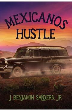 Coperta cărții 'Mexicanos Hustle - J. Benjamin Sanders'