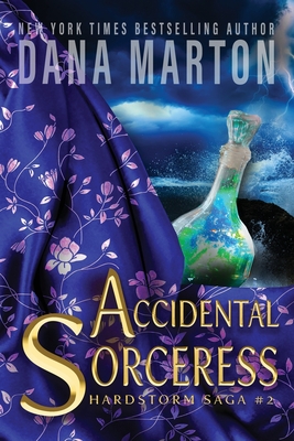 Accidental Sorceress: Epic Fantasy Romance - Dana Marton