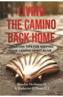 Poza produsului Living the Camino Back Home: Ignatian Tips for Keeping the Camino Spirit Alive - Brendan Mcmanus