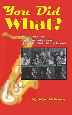 You Did What?: The Unusual Musical Odyssey of Burl Ronald Brinnon - Ron Brinnon