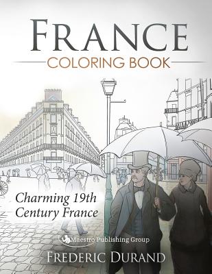 Coperta cărții 'France Coloring Book: Charming 19th Century France - Frederic Durand'