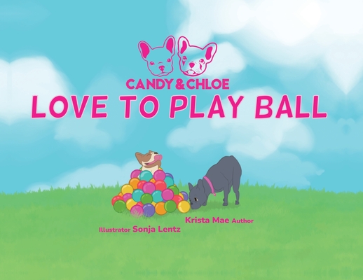 Candy & Chloe Love To Play Ball - Krista Mae