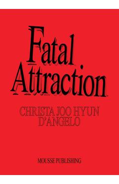 Poza produsului Christa Joo Hyun d'Angelo: Fatal Attraction - Christa Joo Hyun D'angelo