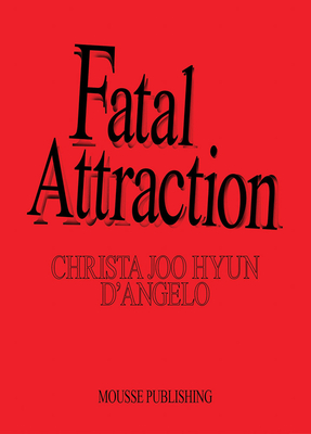 Christa Joo Hyun d'Angelo: Fatal Attraction - Christa Joo Hyun D'angelo
