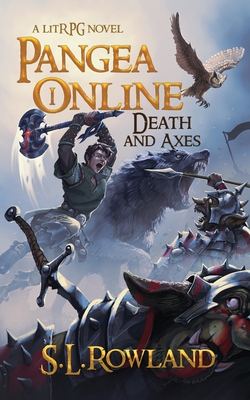 Pangea Online: Death and Axes: A LitRPG Novel - S. L. Rowland