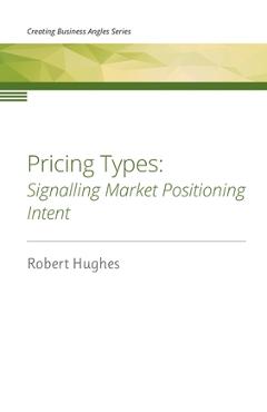 Coperta cărții 'Pricing Types: Signalling Market Positioning Intent - Robert David Hughes'