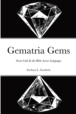 Gematria Gems Secret Code In the Bible Across Languages - Zachary Goodwin