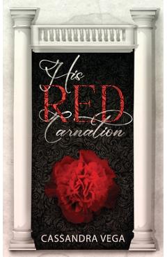 Coperta cărții 'His Red Carnation - Cassandra Vega'