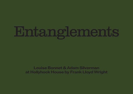 Louise Bonnet & Adam Silverman: Entanglements - Louise Bonnet