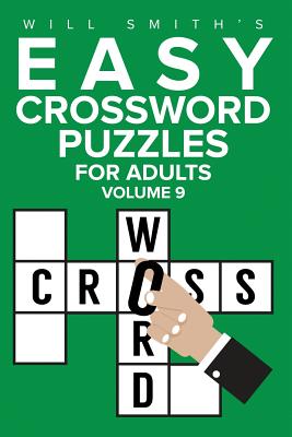 Easy Crossword Puzzles For Adults - Volume 9: ( The Lite & Unique Jumbo Crossword Puzzle Series ) - Will Smith