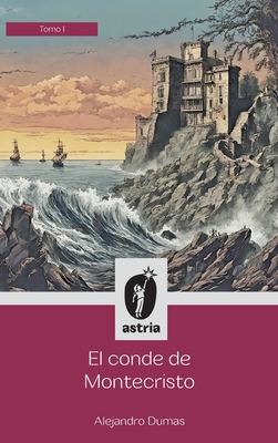 El conde de Montecristo Tomo I - Alejandro Dumas