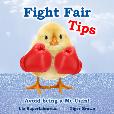 Fight Fair Tips: Avoid Being a Me-Gain - Liz Superlibrarian