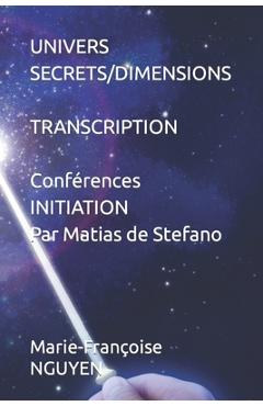 Coperta cărții 'Univers Secrets/Dimensions: TRANSCRIPTION DES CONFERENCES INITIATION de Matias de Stefano - Matias De Stefano'