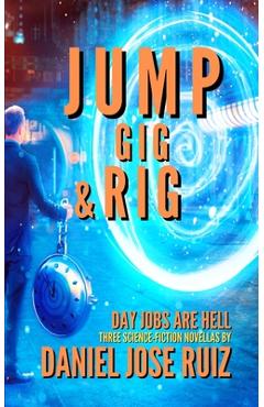 Coperta cărții 'Jump, Gig, and Rig - Daniel Jose Ruiz'