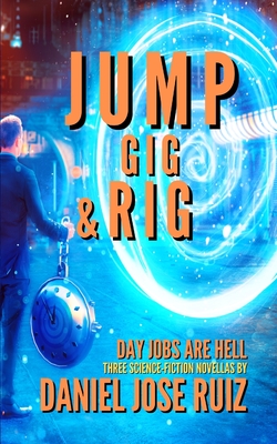 Jump, Gig, and Rig - Daniel Jose Ruiz