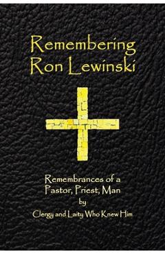 Coperta cărții 'Remembering Ron Lewinski: Remembrances of a Pastor, Priest, and Man - David J. Kennebeck'