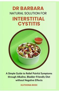 Coperta cărții 'Dr Barbara Natural Solution for Interstitial Cystitis: A Simple Guide to Relief Painful Symptoms through Alkaline,'