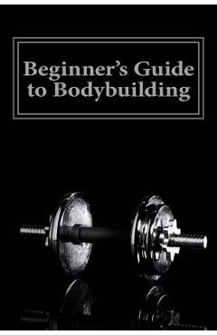Coperta cărții 'Beginner's Guide to Bodybuilding - Jeff Haney'