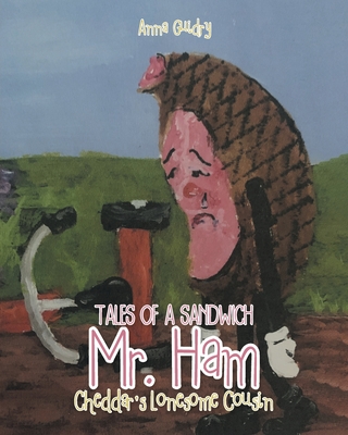 Mr. Ham: Cheddar's Lonesome Cousin - Anna Guidry