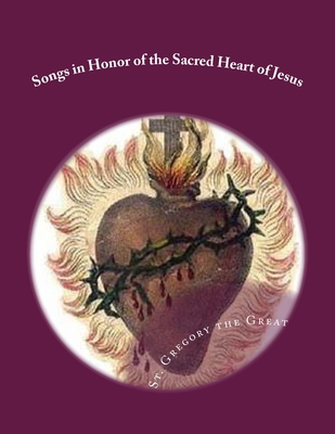 Songs in Honor of the Sacred Heart of Jesus: Sacred Heart, Precious Blood, Sacred Wounds - Gregory The Great