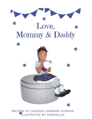 Love, Mommy and Daddy: To help children of co-parents understand they are loved by both parents - Laronda D. Hannans Howard