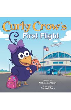 Poza produsului Curly Crow's First Flight: A Children's Picture Book for Boys Girls Traveling Kids Ages 4-8 Airplane Airport Adventure - Nicholas Aragon