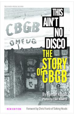 Coperta cărții 'This Ain't No Disco: The Story of Cbgb - Roman Kozak'