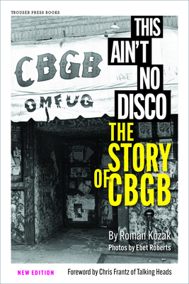 Coperta cărții 'This Ain't No Disco: The Story of Cbgb - Roman Kozak'