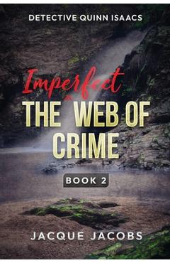 Detective Quinn Isaacs: The Imperfect Web of Crime - Jacque Jacobs