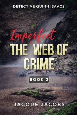 Coperta cărții 'Detective Quinn Isaacs: The Imperfect Web of Crime - Jacque Jacobs'