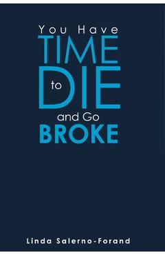 Coperta cărții 'You Have Time to Die and Go Broke - Linda Salerno-forand'