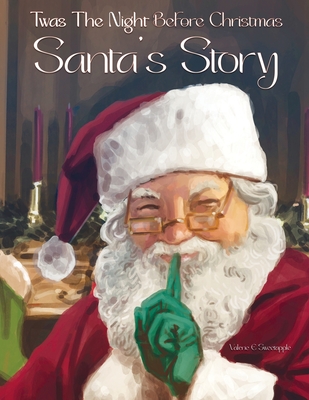 Twas The Night Before Christmas Santa's Story - Valerie E. Sweetapple