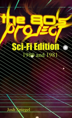 Coperta cărții 'The '80s Project: Sci-Fi Edition - 1980/81: Sci-Fi Edition - 1980 and 1981: Sci-Fi Edition - 1980 & 1981: Sci-Fi'