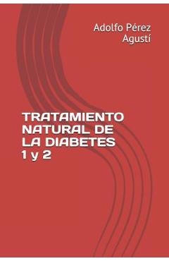 Coperta cărții 'Tratamiento Natural de la Diabetes 1 Y 2 - Adolfo Perez Agusti'