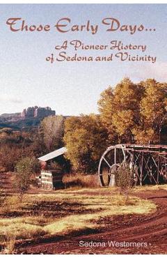 Coperta cărții 'Those Early Days: A Pioneer History of Sedona and Vicinity - Courtney Amato'