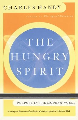 The Hungry Spirit: Purpose in the Modern World - Charles Handy