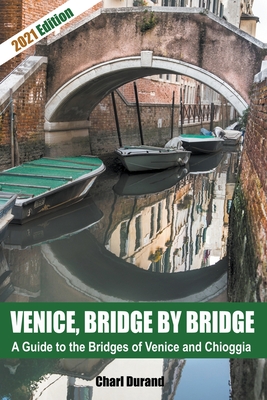Venice, Bridge by Bridge (Expanded Edition 2021) - Charl Durand