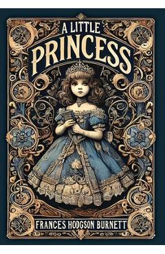 A Little Princess (Collector's Edition) (Laminated Hardback with Jacket) - Frances Hodgson Burnett