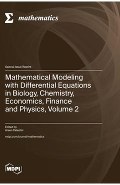 Coperta cărții 'Mathematical Modeling with Differential Equations in Biology, Chemistry, Economics, Finance and Physics, Volume 2 -'