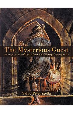 The Mysterious Guest: An enquiry on creativity from Arts Therapy's perspective. - Salvo Pitruzzella