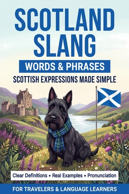 Coperta cărții 'Scotland Slang Words & Phrases: A Dictionary to Learn Scottish Lingo with Definitions, Examples, and Pronunciations -'