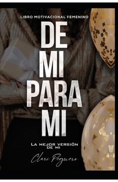 Coperta cărții 'De mi, para mi: La mejor versión de mi - Clari Peguero'
