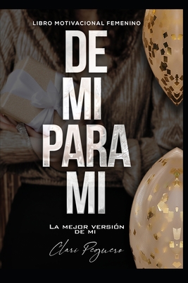 Coperta cărții 'De mi, para mi: La mejor versión de mi - Clari Peguero'