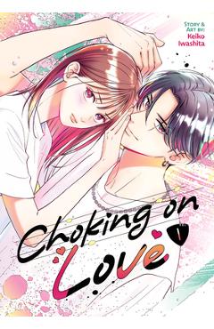 Coperta cărții 'Choking on Love Vol. 1 - Keiko Iwashita'