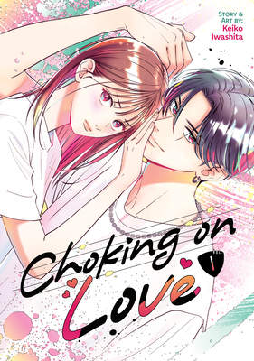 Coperta cărții 'Choking on Love Vol. 1 - Keiko Iwashita'